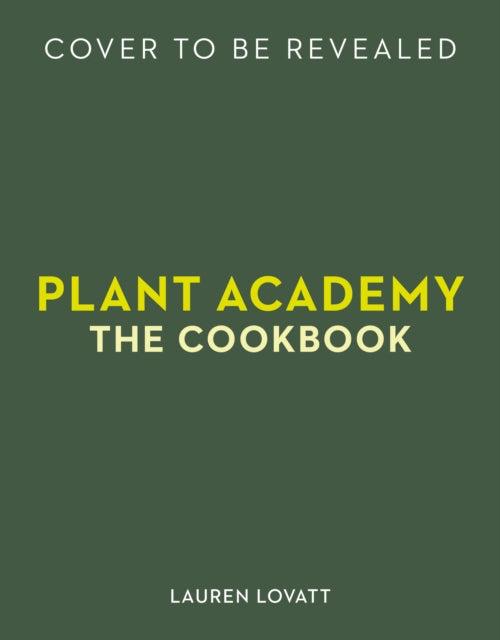 Plant Academy: The Cookbook