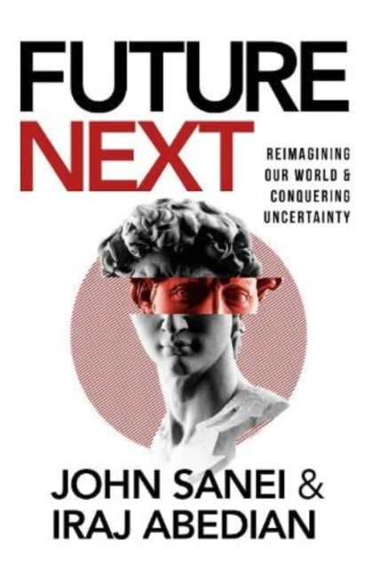 Future Next - Reimagining Our World and Conquering Uncertainty