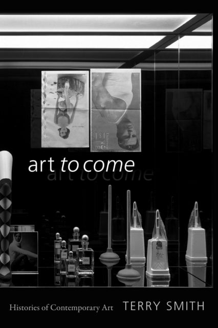 ART TO COME: HISTORIES OF CONTEMPORARY ART