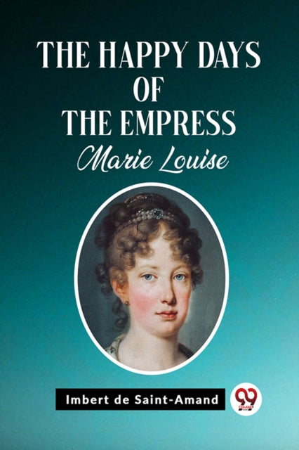 Happy Days of the Empress Marie Louise (Edition2023)