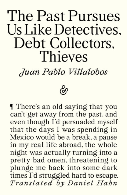Past Pursues Us Like Detectives, Debt Collectors, Thieves
