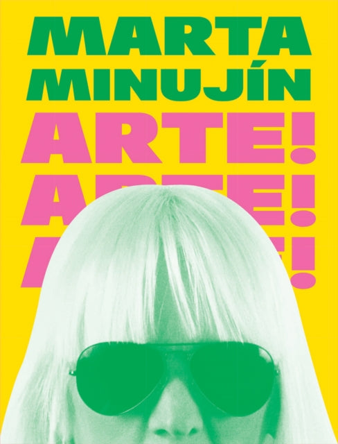 Marta Minujin: Arte! Arte! Arte!