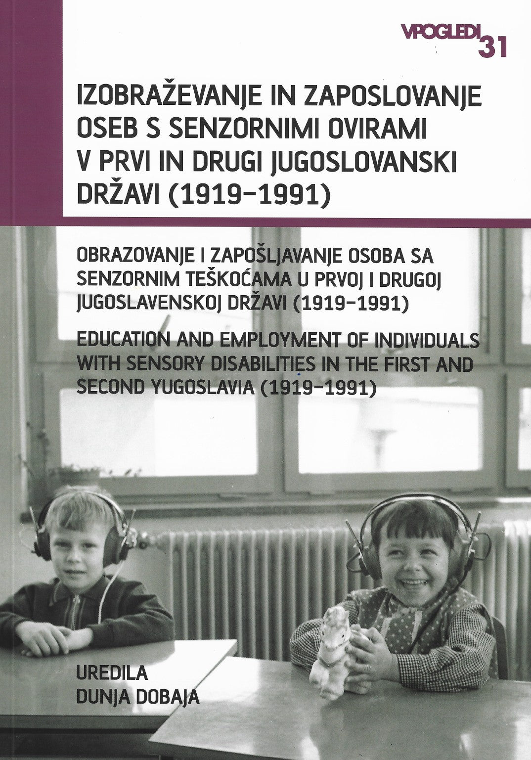Izobraževanje in zaposlovanje oseb s senzornimi ovirami v prvi in drugi Jugoslovanski državi (1919-1991)