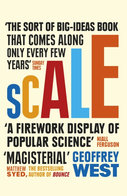 Scale - The Universal Laws of Life and Death in Organisms, Cities and Companies