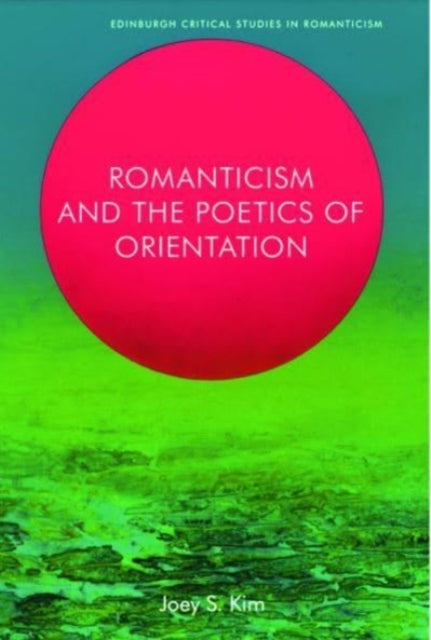 Romanticism and the Poetics of Orientation