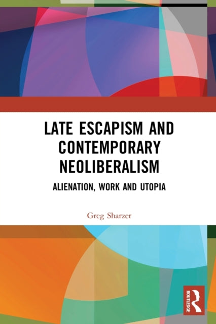 Late Escapism and Contemporary Neoliberalism