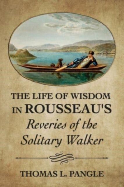 Life of Wisdom in Rousseau's "Reveries of the Solitary Walker"