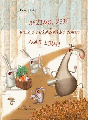 BEŽIMO, VSI! VOLK Z ORJAŠKIMI ZOBMI NAS LOVI!