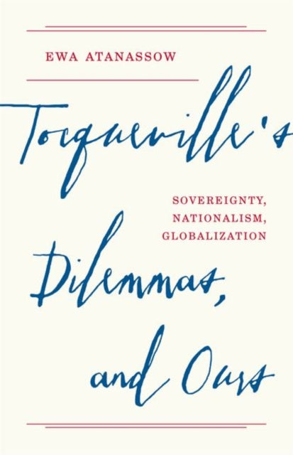 Tocqueville's Dilemmas, and Ours