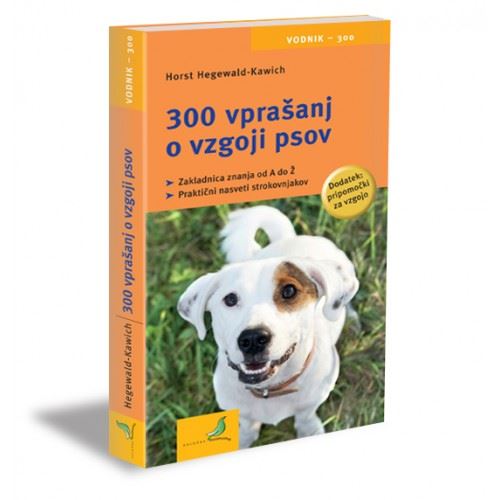 300 VPRAŠANJ O VZGOJI PSOV