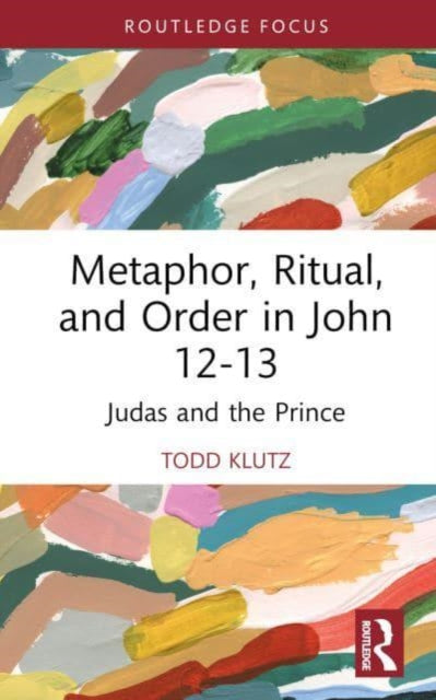 Metaphor, Ritual, and Order in John 12-13