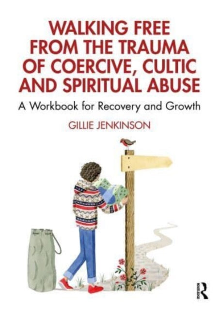 Walking Free from the Trauma of Coercive, Cultic and Spiritual Abuse