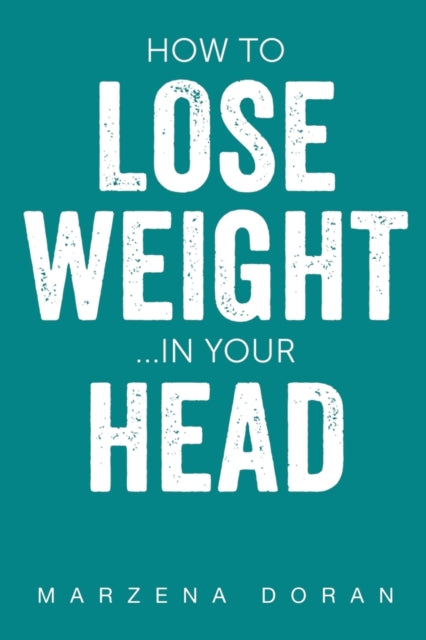 How to Lose Weight...In your Head