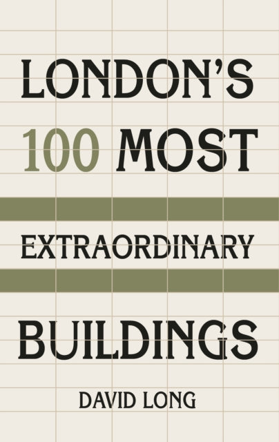 London's 100 Most Extraordinary Buildings