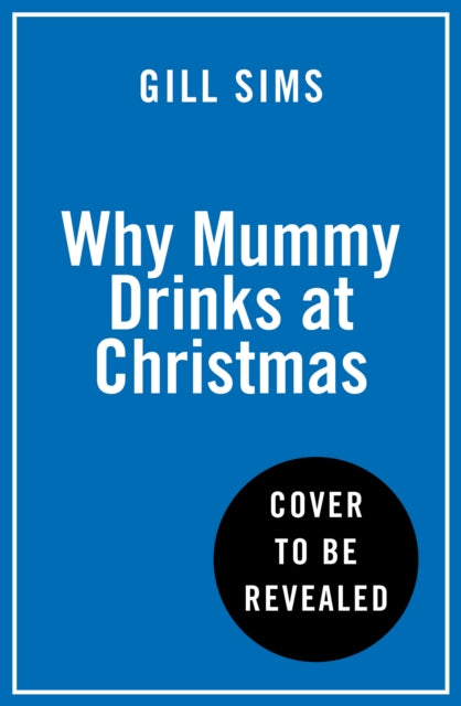 Why Mummy Drinks at Christmas