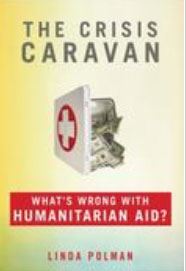 Crisis Caravan: What's Wrong with Humanitarian Aid?