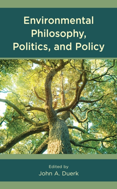 Environmental Philosophy, Politics, and Policy