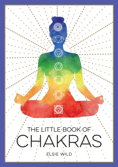 The Little Book of Chakras - An Introduction to Ancient Wisdom and Spiritual Healing