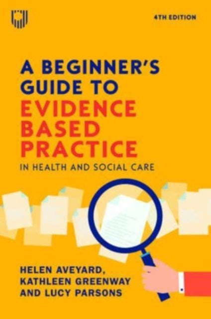 Beginner's Guide to Evidence-Based Practice in Health and Social Care 4e