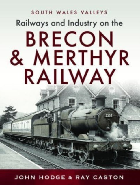 Railways and Industry on the Brecon & Merthyr Railway