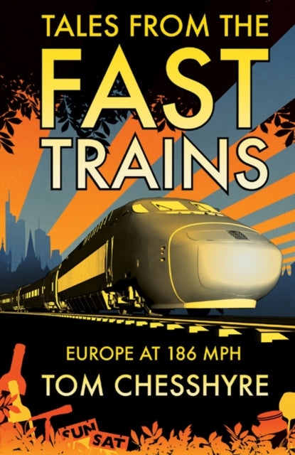 Tales from the Fast Trains: Around Europe at 186mph