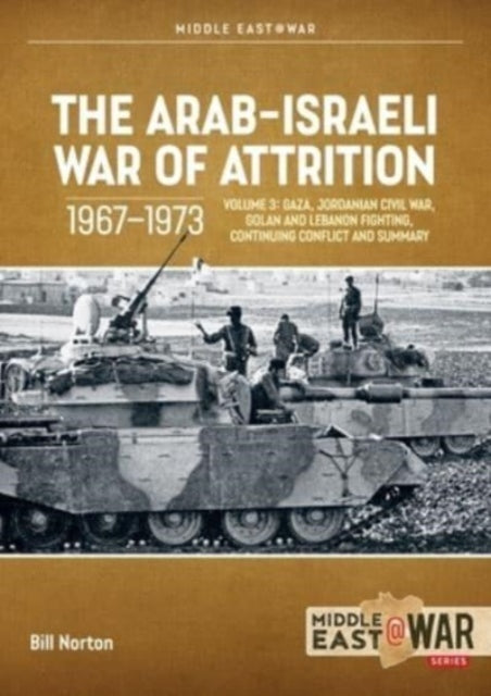 Arab-Israeli War of Attrition, 1967-1973: Volume 3