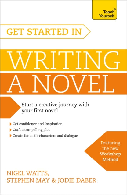 Get Started in Writing a Novel: How to write your first novel and create fantastic characters, dialogues and plot