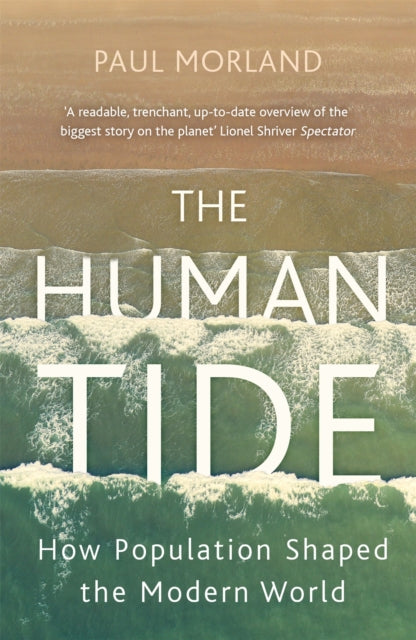 The Human Tide - How Population Shaped the Modern World