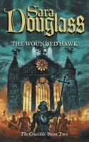 The Wounded Hawk: Book Two of the Crucible Trilogy