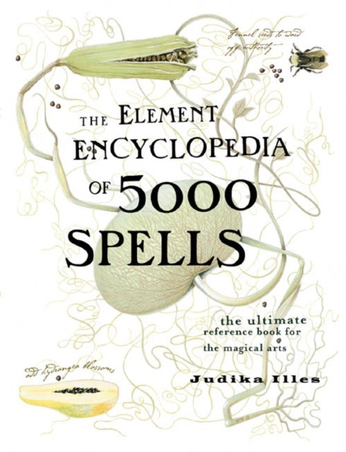 The Element Encyclopedia of 5000 Spells : The Ultimate Reference Book for the Magical Arts
