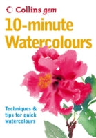 10-minute Watercolours: Techniques & Tips for Quick Watercolours