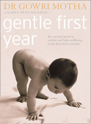 Gentle First Year: The Essential Guide to Mother and Baby Wellbeing in the First Twelve Months