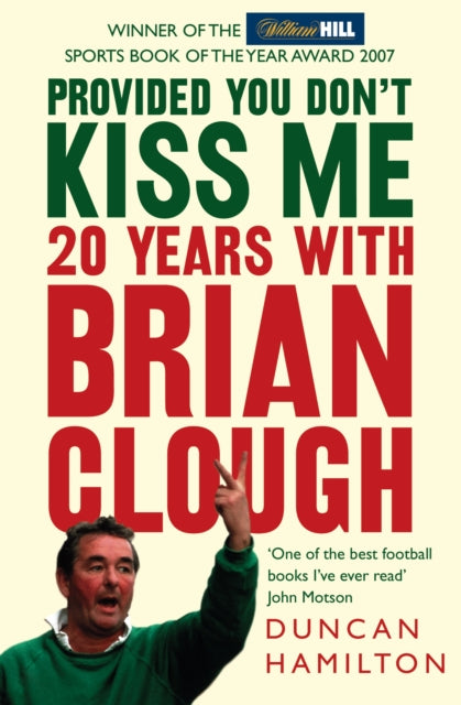 Provided You Don't Kiss Me: 20 Years with Brian Clough