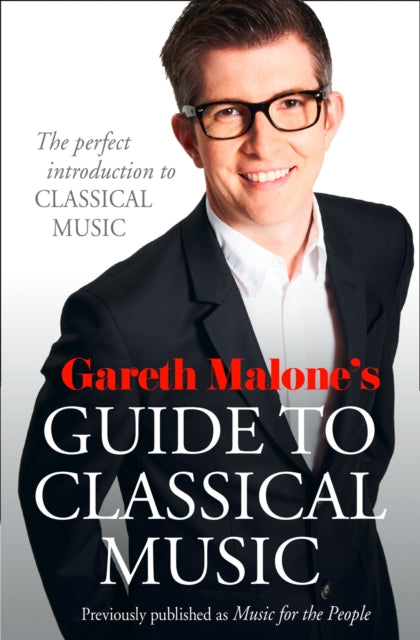Gareth Malone’s Guide to Classical Music