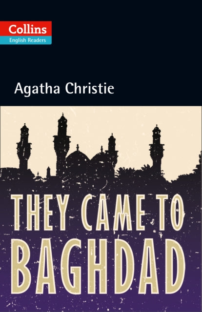 Collins Agatha Christie ELT Readers: They Came to Baghdad: B2
