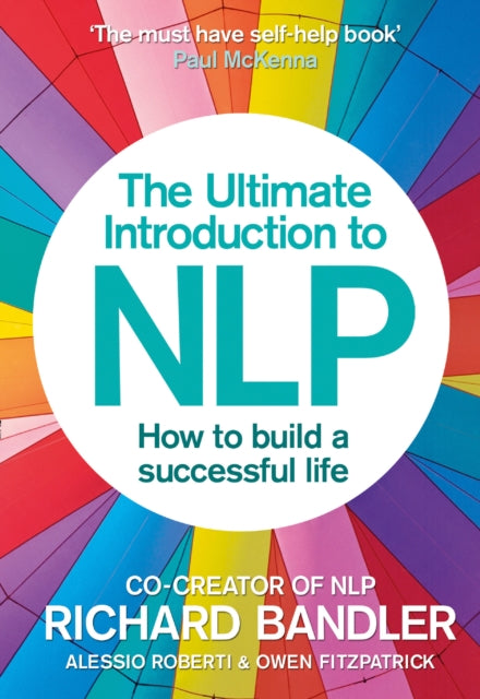 The Ultimate Introduction to NLP: How to Build a Successful Life: The Secret to Living Life Happily
