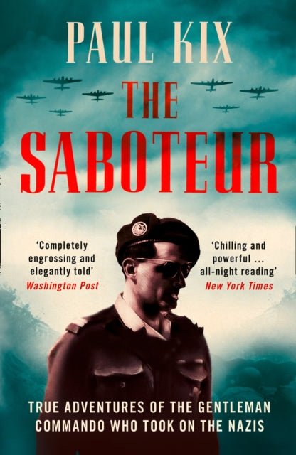 The Saboteur - True Adventures of the Gentleman Commando Who Took on the Nazis