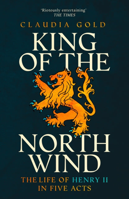 King of the North Wind - The Life of Henry II in Five Acts