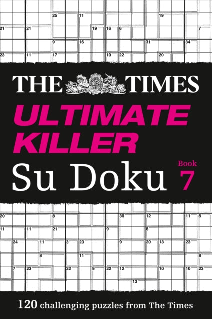 The Times Ultimate Killer Su Doku Book 7: 120 of the Deadliest Su Doku Puzzles