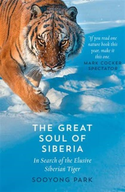 The Great Soul of Siberia: In Search of the Elusive Siberian Tiger