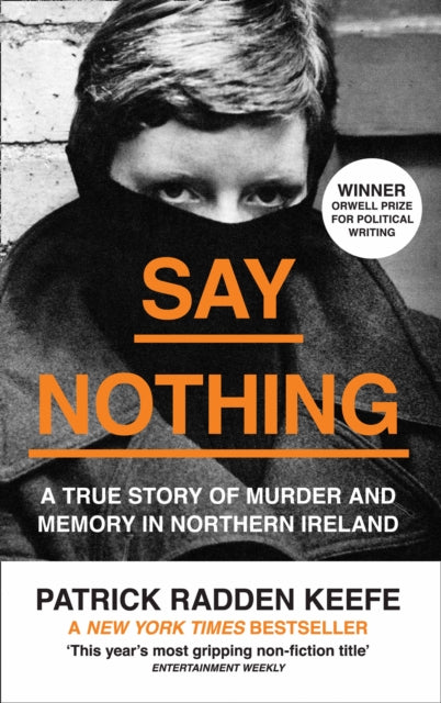 Say Nothing - A True Story of Murder and Memory in Northern Ireland