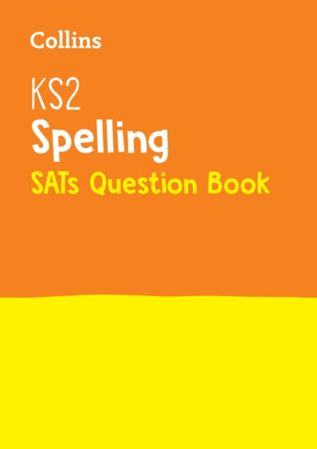 KS2 Spelling SATs Practice Question Book