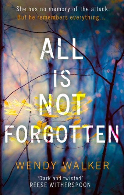 All Is Not Forgotten: The bestselling gripping thriller you'll never forget in 2017