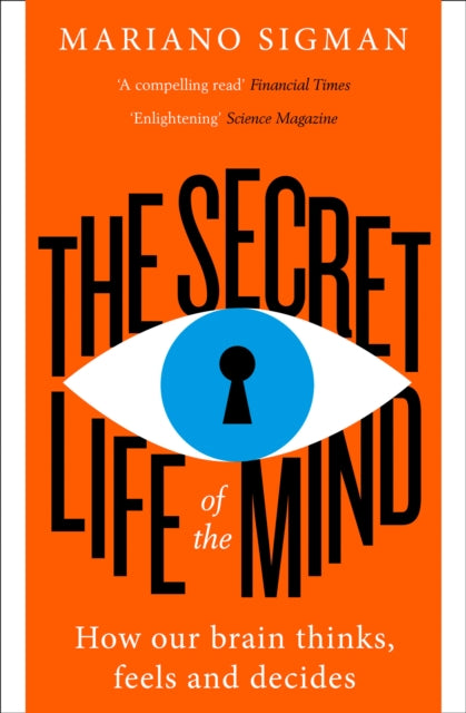 The Secret Life of the Mind - How Our Brain Thinks, Feels and Decides