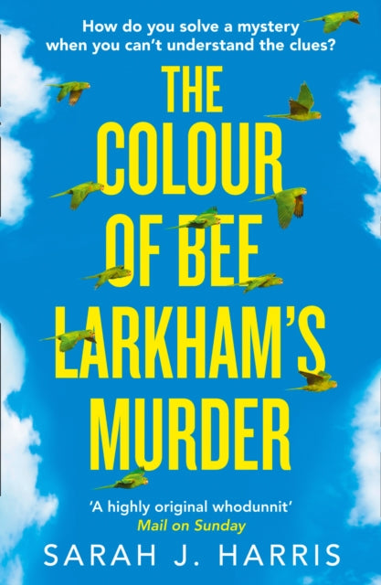 The Colour of Bee Larkham's Murder: An Extraordinary, Gripping and Uplifting Debut