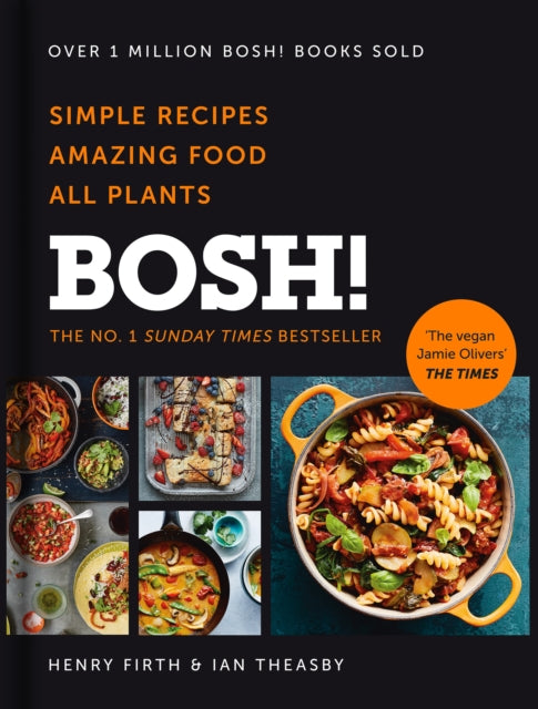 BOSH! - Simple Recipes. Amazing Food. All Plants. the Most Anticipated Vegan Cookbook of 2018