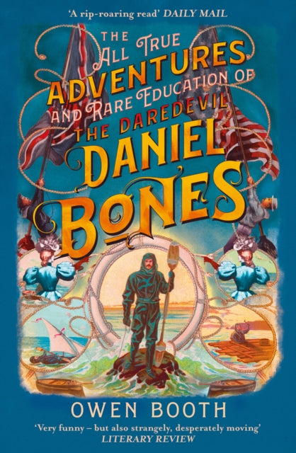 All True Adventures (and Rare Education) of the Daredevil Daniel Bones