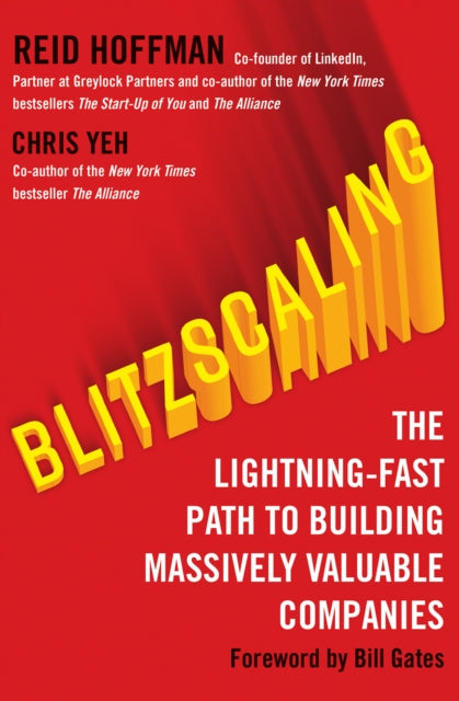Blitzscaling - The Lightning-Fast Path to Building Massively Valuable Companies