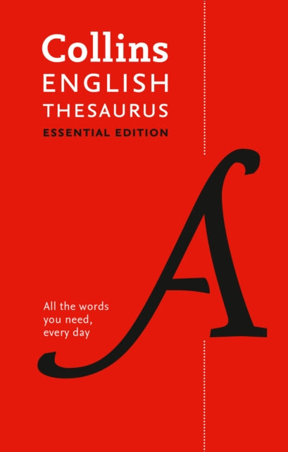 Collins English Essential Thesaurus - All the Words You Need, Every Day