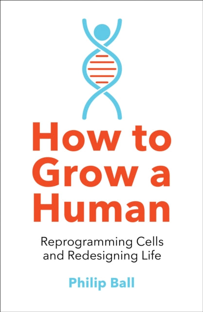 How to Grow a Human - Reprogramming Cells and Redesigning Life